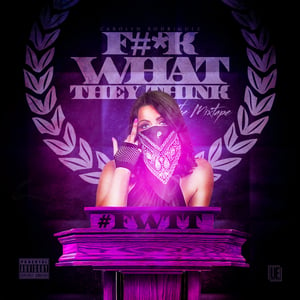 FUCK WHAT THEY THINK MIXTAPE